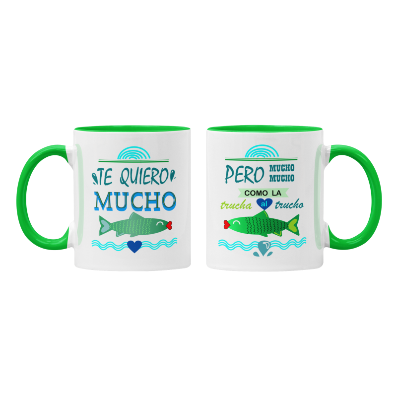 Taza Te quiero mucho como la trucha al trucho verde