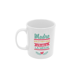 Taza Madre sólo hay una y la mía la mejor blanca