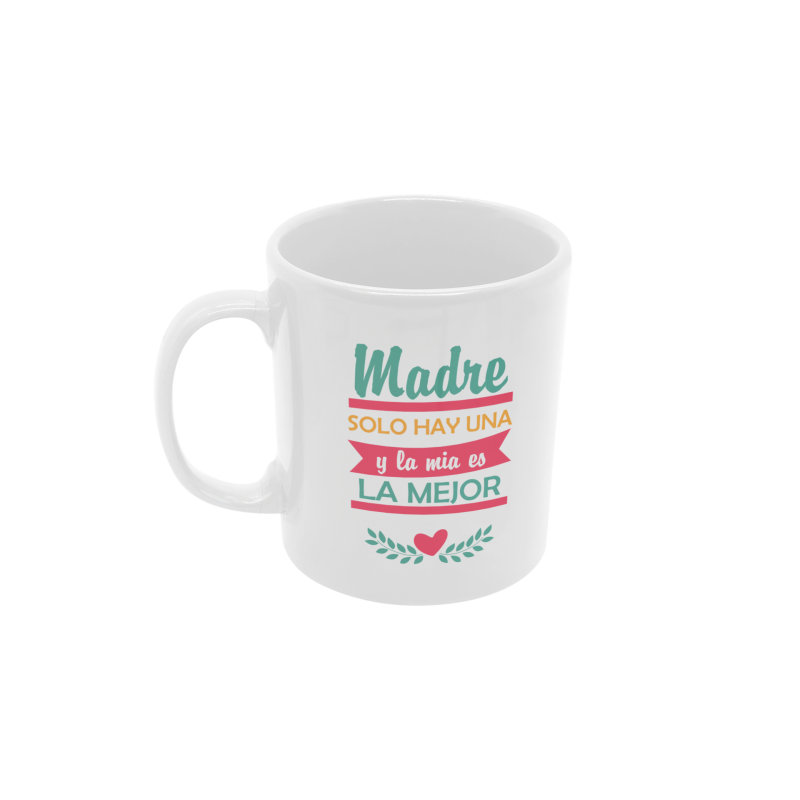 Taza Madre sólo hay una y la mía la mejor blanca