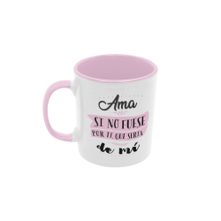 Taza Ama si no fuese por ti rosa