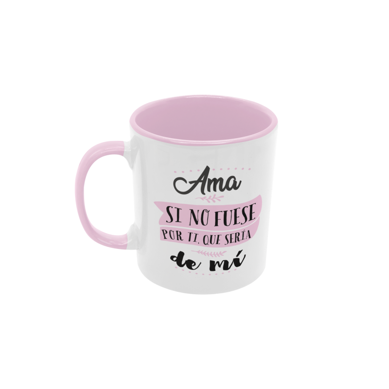 Taza Ama si no fuese por ti rosa