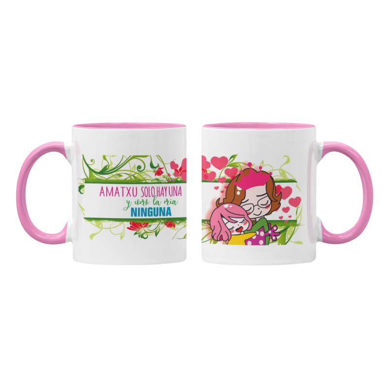 Taza Amatxu sólo hay una y como la mía ninguna rosa