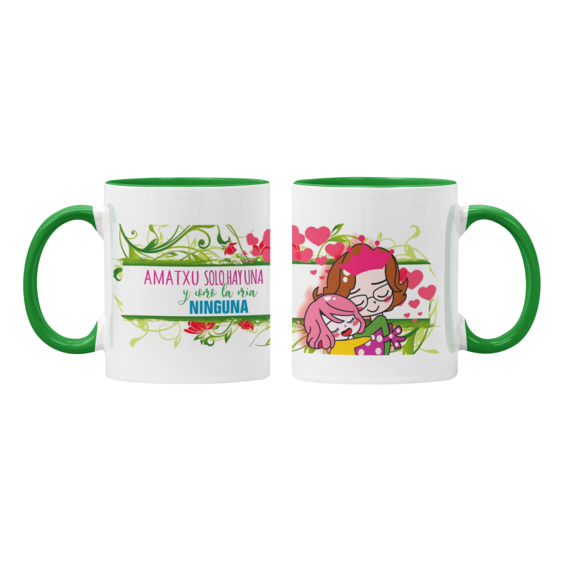 Taza Amatxu sólo hay una y como la mía ninguna verde