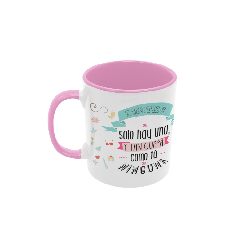 Taza Amatxu Sólo hay una y tan guapa como tú ninguna Dibujitos rosa