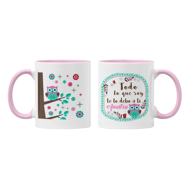 Taza Todo lo que soy te lo debo a ti Amatxu rosa